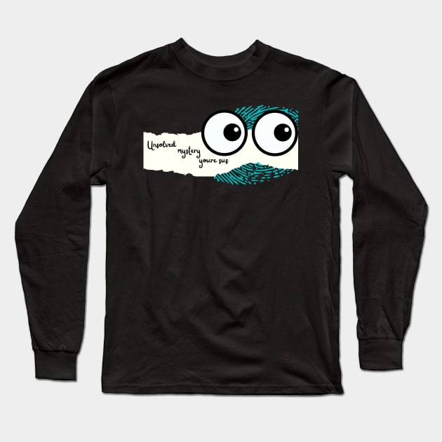 Unsolved mystery youre sus Long Sleeve T-Shirt by Color by EM